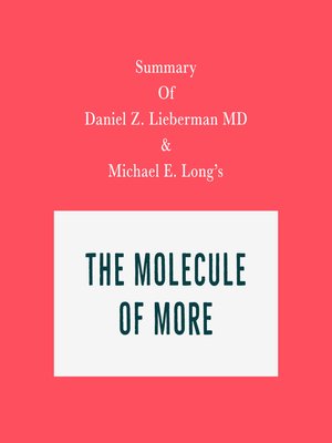 cover image of Summary of Daniel Z. Lieberman MD & Michael E. Long's the Molecule of More